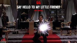 Say hello to my little friend! - MagicalQuote
