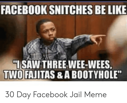 facebook-snitches-be-like-isaw-three-wee-wees-two-fajitas-a-bootyhole-50610686.png