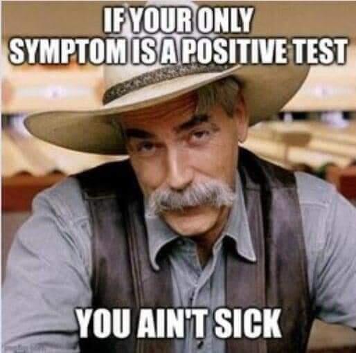 if-only-symptom-is-positive-test-you-aint-sick.jpg
