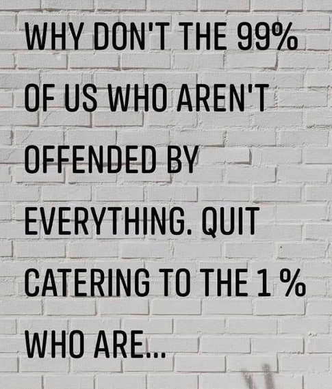message-99-percent-not-offended-stop-catering-to-1-percent-who-are.jpg