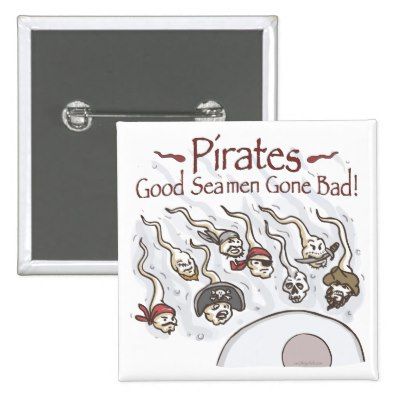 pirates_are_good_sea_men_gone_bad_shirts_gifts_button-p145215434300065951qd2b_400.jpg