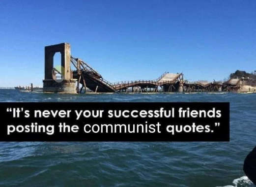 quote-its-never-your-successful-friends-posting-the-communist-quotes-bridge-collapse.jpg