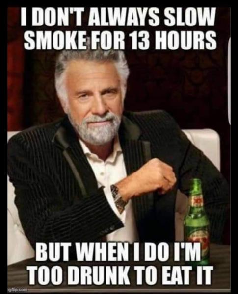 Smoke 13 hours too drunk to eat.jpg