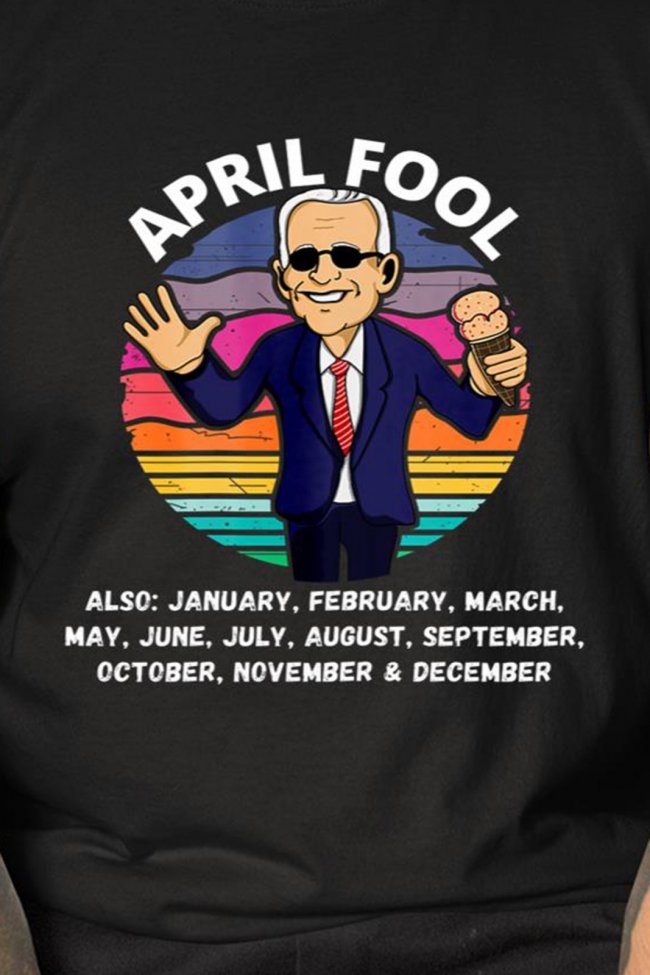 Anti+Biden+April+Fool+And+A+Fool+Every+Month+Political+Funny+Biden+Shirt+SGGAx-s53DW.jpg
